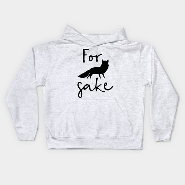 For Fox Sake Kids Hoodie by chrissyloo